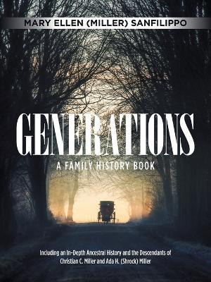 Generations: A Family History Book - Mary Ellen Sanfilippo