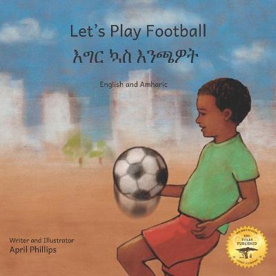 Let's Play Football: With African Animals in Amharic and English - Ready Set Go Books