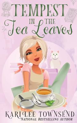 Tempest in the Tea Leaves - Kari Lee Townsend