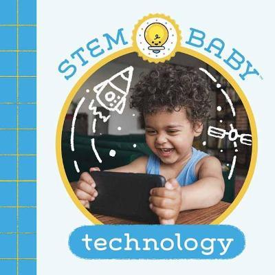 Stem Baby: Technology: (Stem Books for Babies, Tinker and Maker Books for Babies) - Dana Goldberg