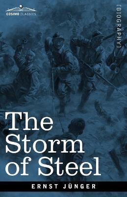 The Storm of Steel: From the Diary of a German Storm-Troop Officer on the Western Front - Ernst Jünger