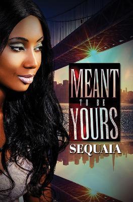 Meant to Be Yours - Sequaia