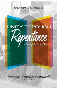 Poza produsului Unity through Repentance: The Journey to Wittenberg 2017 - Thomas Cogdell