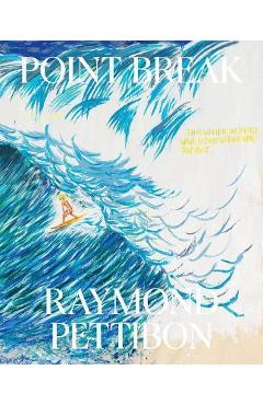 Poza produsului Point Break: Raymond Pettibon, Surfers and Waves - Raymond Pettibon