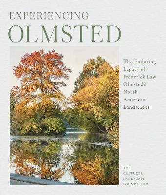 Experiencing Olmsted: The Enduring Legacy of Frederick Law Olmsted's North American Landscapes - The Cultural Landscape Foundation