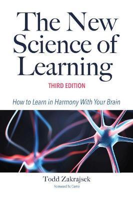 The New Science of Learning: How to Learn in Harmony with Your Brain - Todd D. Zakrajsek