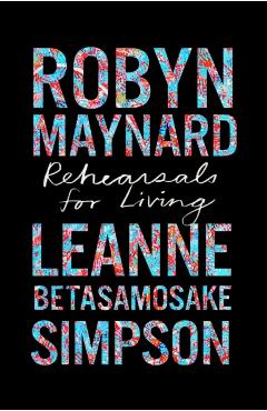 Rehearsals for Living - Robyn Maynard