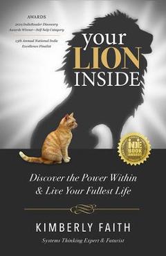 Coperta cărții 'Your Lion Inside: Discover the Power Within and Live Your Fullest Life - Kimberly Faith'