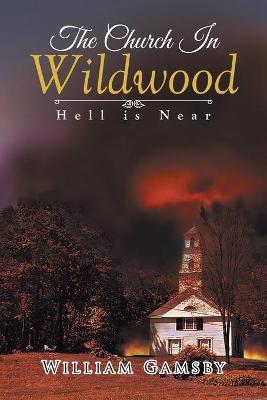 The Church In Wildwood: Hell is Near - William Gamsby