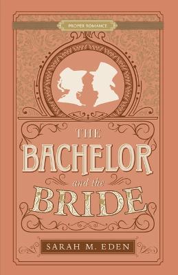 The Bachelor and the Bride - Sarah M. Eden