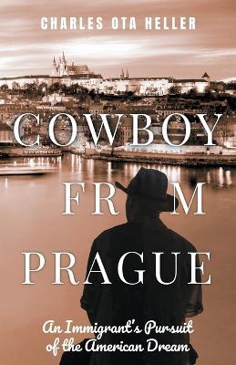 Cowboy from Prague - Charles Ota Heller