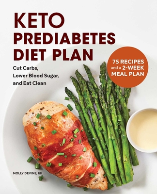 Keto Prediabetes Diet Plan: Cut Carbs, Lower Blood Sugar, and Eat Clean - Molly Devine