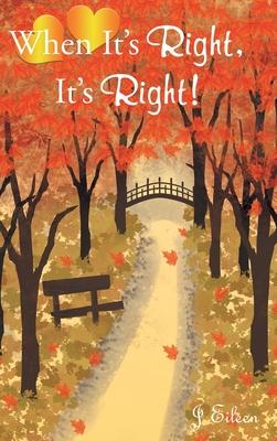 When It's Right, It's Right! - J. Eileen
