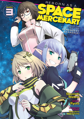 Reborn as a Space Mercenary: I Woke Up Piloting the Strongest Starship! (Manga) Vol. 3 - Ryuto