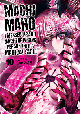 Machimaho: I Messed Up and Made the Wrong Person Into a Magical Girl! Vol. 10 - Souryu