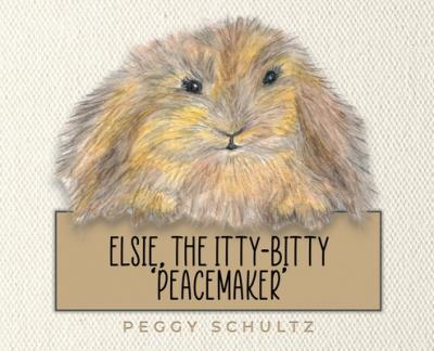 Elsie, the Itty-Bitty 'Peacemaker' - Peggy Schultz