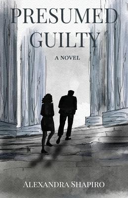 Presumed Guilty - Alexandra Shapiro