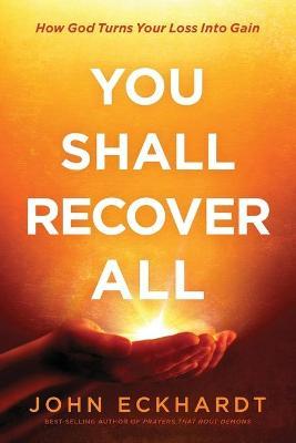 You Shall Recover All: How God Turns Your Loss Into Gain - John Eckhardt