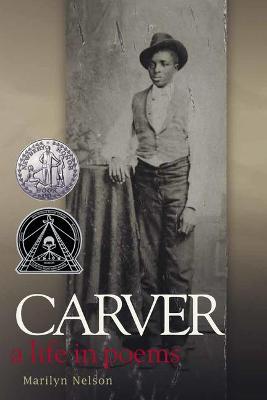 Carver: A Life in Poems - Marilyn Nelson