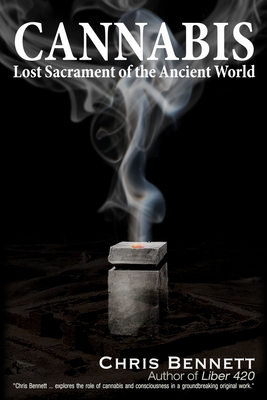 Cannabis: Lost Sacrament of the Ancient World - Chris Bennett