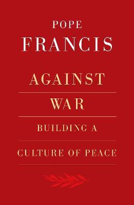 Against War: Building a Culture of Peace - Robert Elslberg