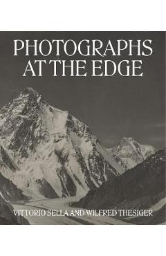 Coperta cărții 'Photographs at the Edge: Vittorio Sella and Wilfred Thesiger - Roger Härtl'