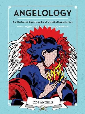 Angelology: An Illustrated Encyclopedia of Celestial Superheroes! - Angemi Rabiolo