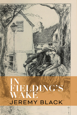 In Fielding's Wake - Jeremy Black