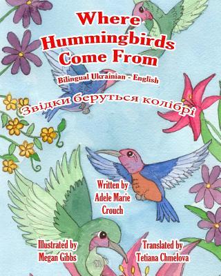 Where Hummingbirds Come From Bilingual Ukrainian English - Adele Marie Crouch
