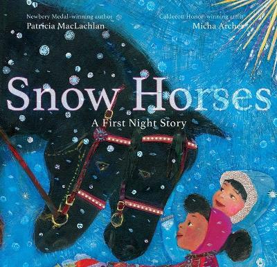 Snow Horses: A First Night Story - Patricia Maclachlan