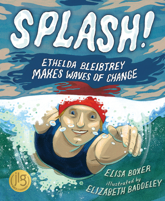 Splash!: Ethelda Bleibtrey Makes Waves of Change - Elisa Boxer