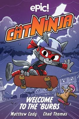 Cat Ninja: Welcome to the 'Burbs: Volume 4 - Matthew Cody