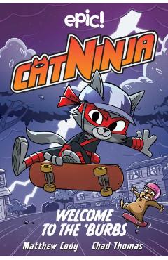 Cat Ninja: Welcome to the 'Burbs: Volume 4 - Matthew Cody