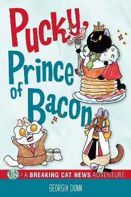 Pucky, Prince of Bacon: A Breaking Cat News Adventure - Georgia Dunn