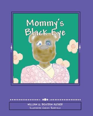 Mommy's Black Eye: Exploring Domestic Violence - William G. Bentrim