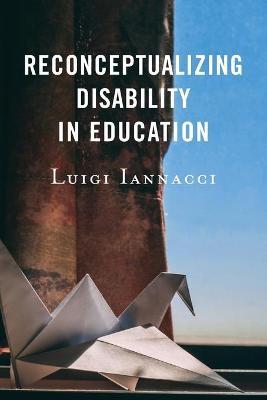 Reconceptualizing Disability in Education - Luigi Iannacci