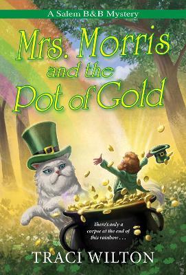 Mrs. Morris and the Pot of Gold - Traci Wilton
