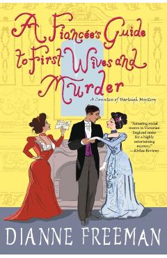 A Fiancee's Guide to First Wives and Murder - Dianne Freeman