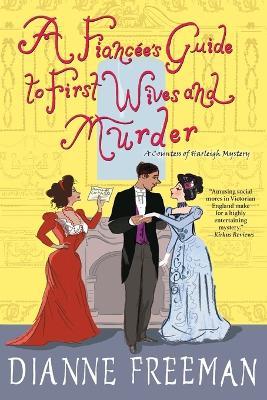 A Fiancee's Guide to First Wives and Murder - Dianne Freeman