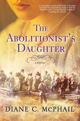 The Abolitionist's Daughter - Diane C. Mcphail