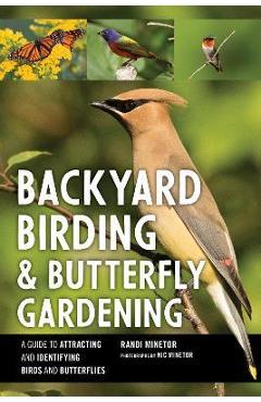 Coperta cărții 'Backyard Birding and Butterfly Gardening - Randi Minetor'