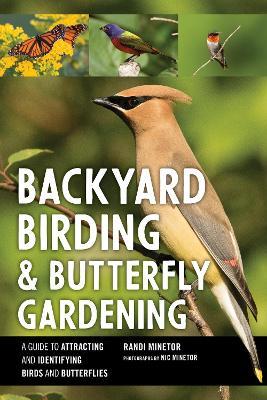 Coperta cărții 'Backyard Birding and Butterfly Gardening - Randi Minetor'