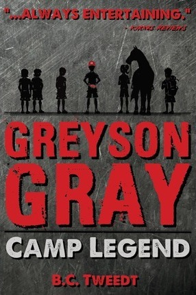 Greyson Gray: Camp Legend - B. C. Tweedt