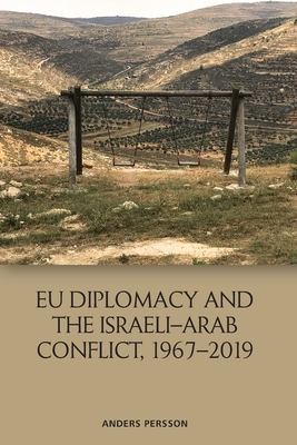 Eu Diplomacy and the Israeli-Arab Conflict, 1967-2019 - Anders Persson
