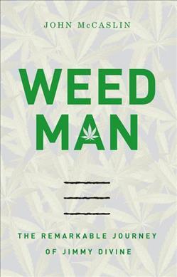 Weed Man: The Remarkable Journey of Jimmy Divine - John Mccaslin
