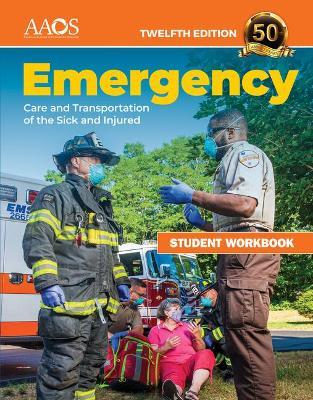 Emergency Care and Transportation of the Sick and Injured Student Workbook - American Academy Of Orthopaedic Surgeons