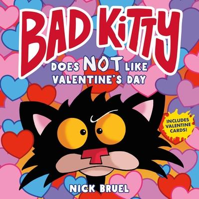 Bad Kitty Does Not Like Valentine's Day - Nick Bruel