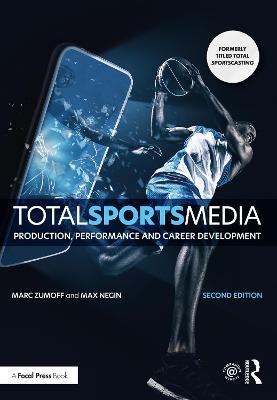 Total Sports Media: Production, Performance and Career Development - Marc Zumoff