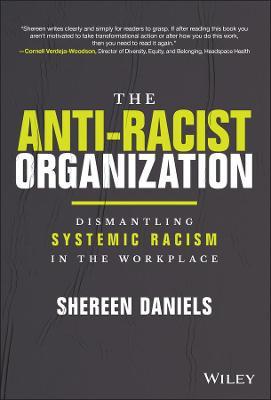 The Anti-Racist Organization: Dismantling Systemic Racism in the Workplace - Shereen Daniels