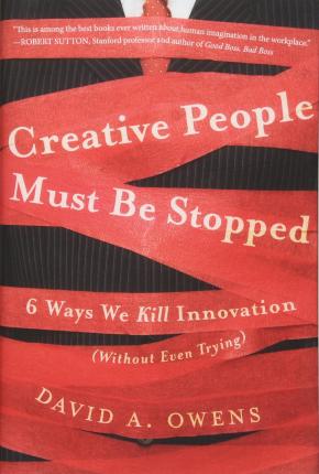 Creative People Must Be Stopped - David A. Owens